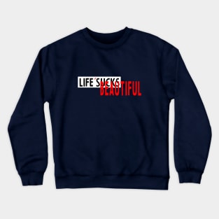 life is beautiful Crewneck Sweatshirt